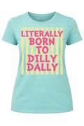 Literally Born to Dilly Dally Striped