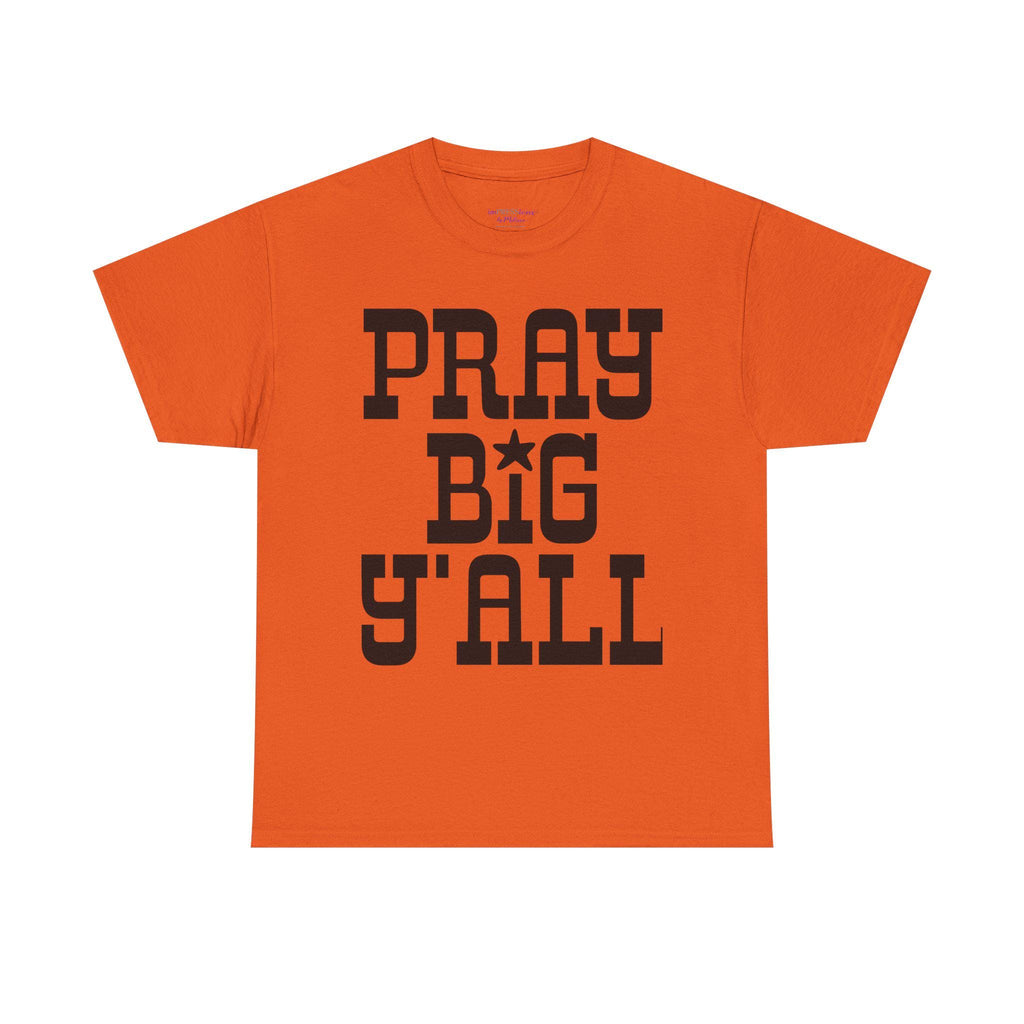 Pray Big Y'all T-Shirt | Southern Faith Typography Tee