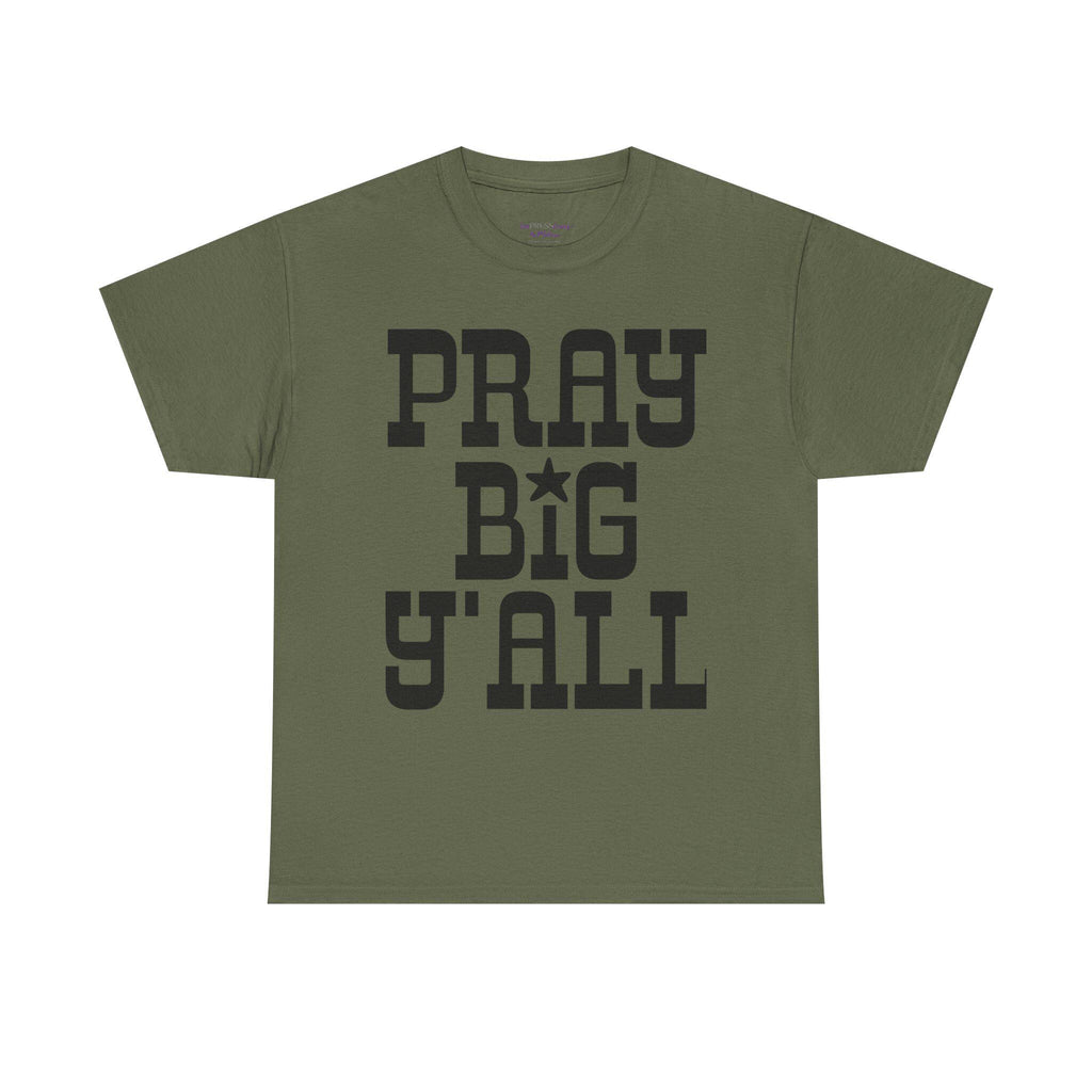 Pray Big Y'all T-Shirt | Southern Faith Typography Tee