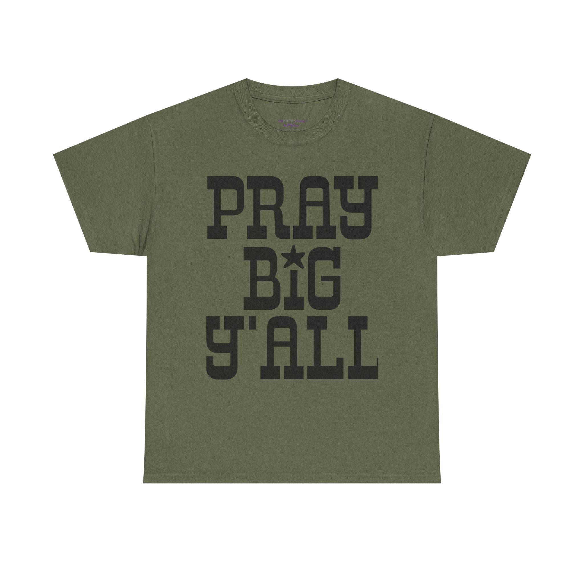 Pray Big Y'all T-Shirt | Southern Faith Typography Tee
