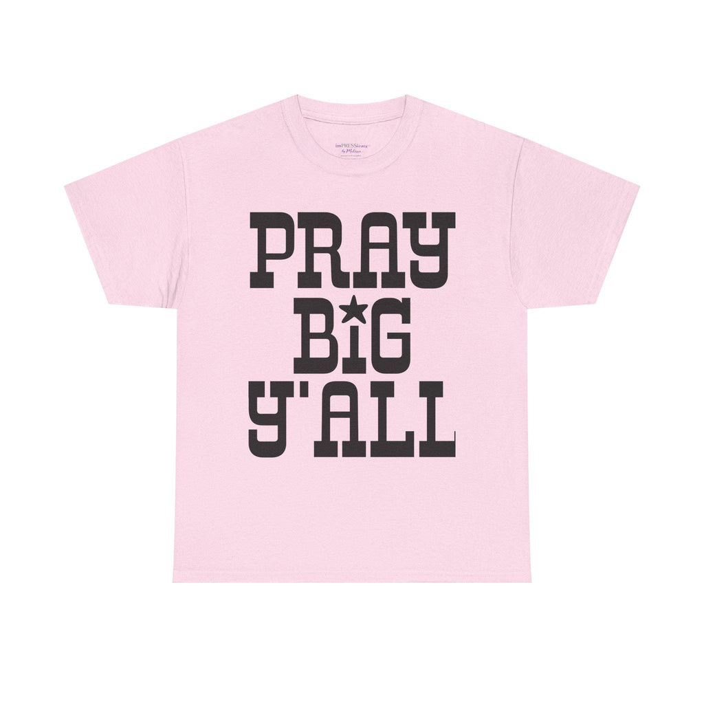 Pray Big Y'all T-Shirt | Southern Faith Typography Tee