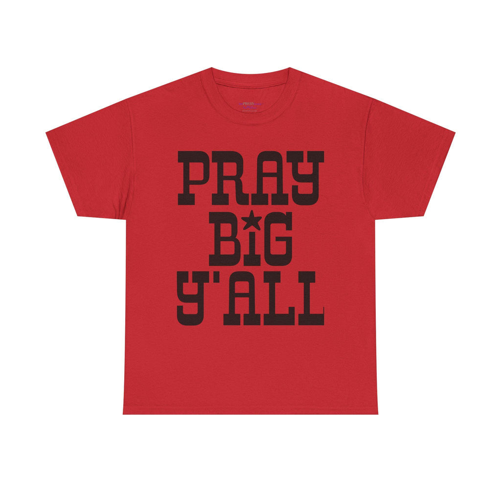 Pray Big Y'all T-Shirt | Southern Faith Typography Tee