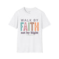 Walk By Faith not by Sight T-Shirt | Inspirational Christian Quote Shirt