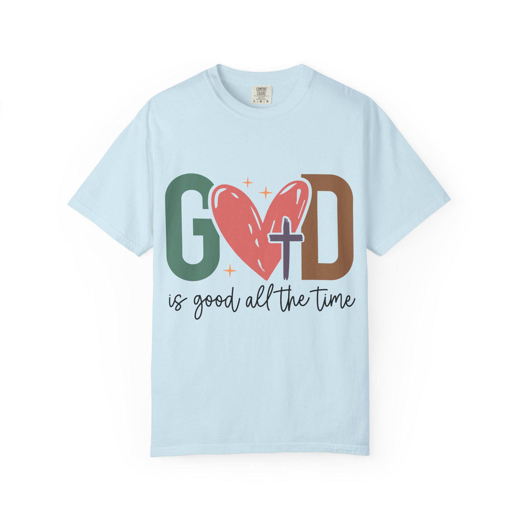 God Is Good All The Time T-shirt | Faith Christian Tee