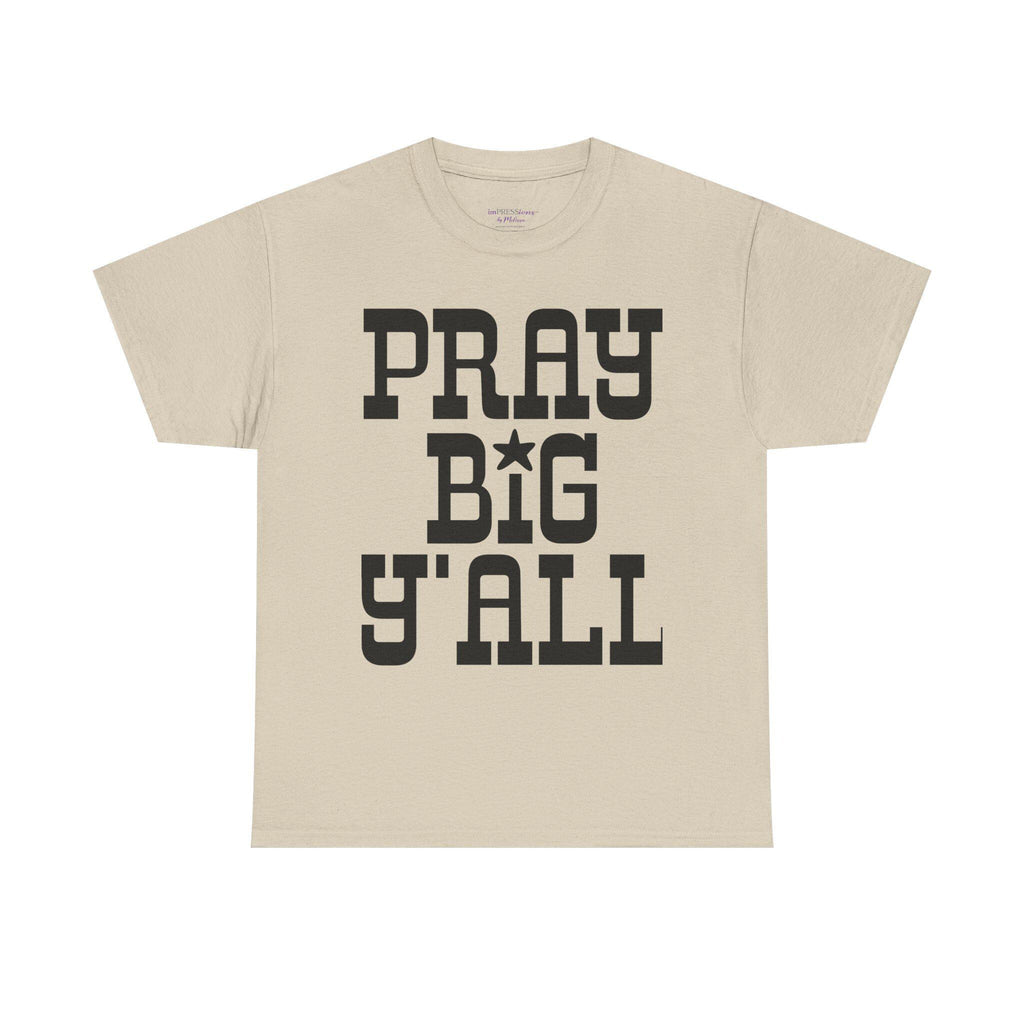 Pray Big Y'all T-Shirt | Southern Faith Typography Tee