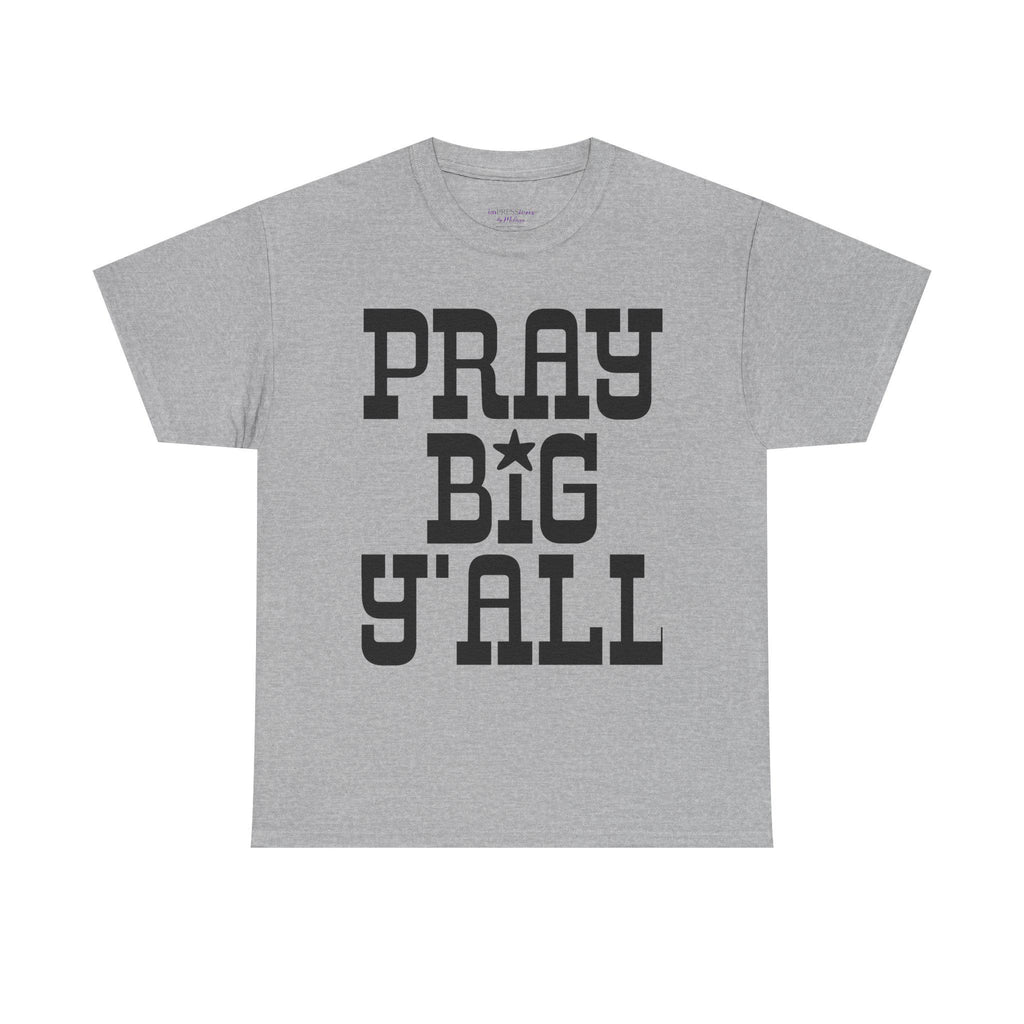 Pray Big Y'all T-Shirt | Southern Faith Typography Tee