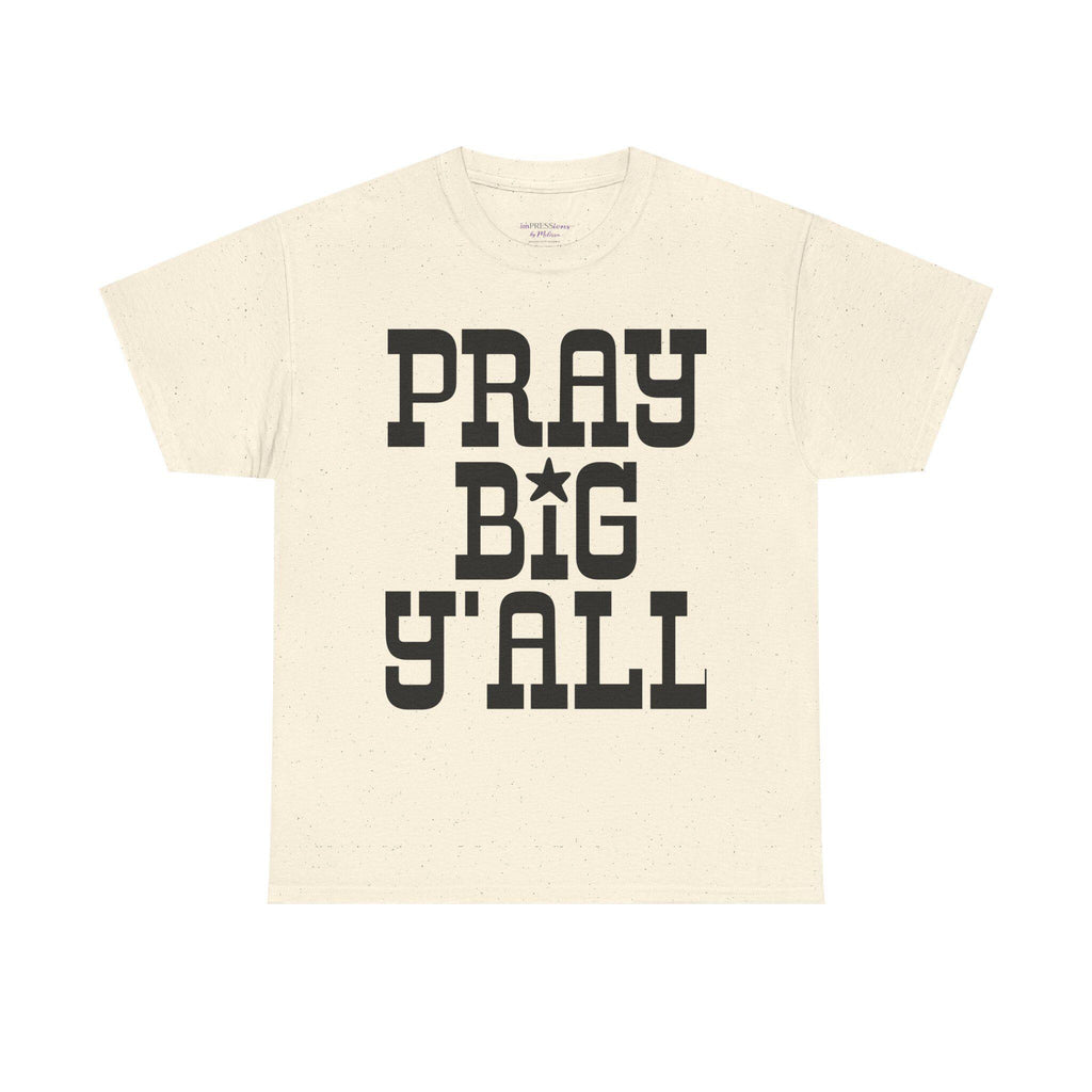 Pray Big Y'all T-Shirt | Southern Faith Typography Tee