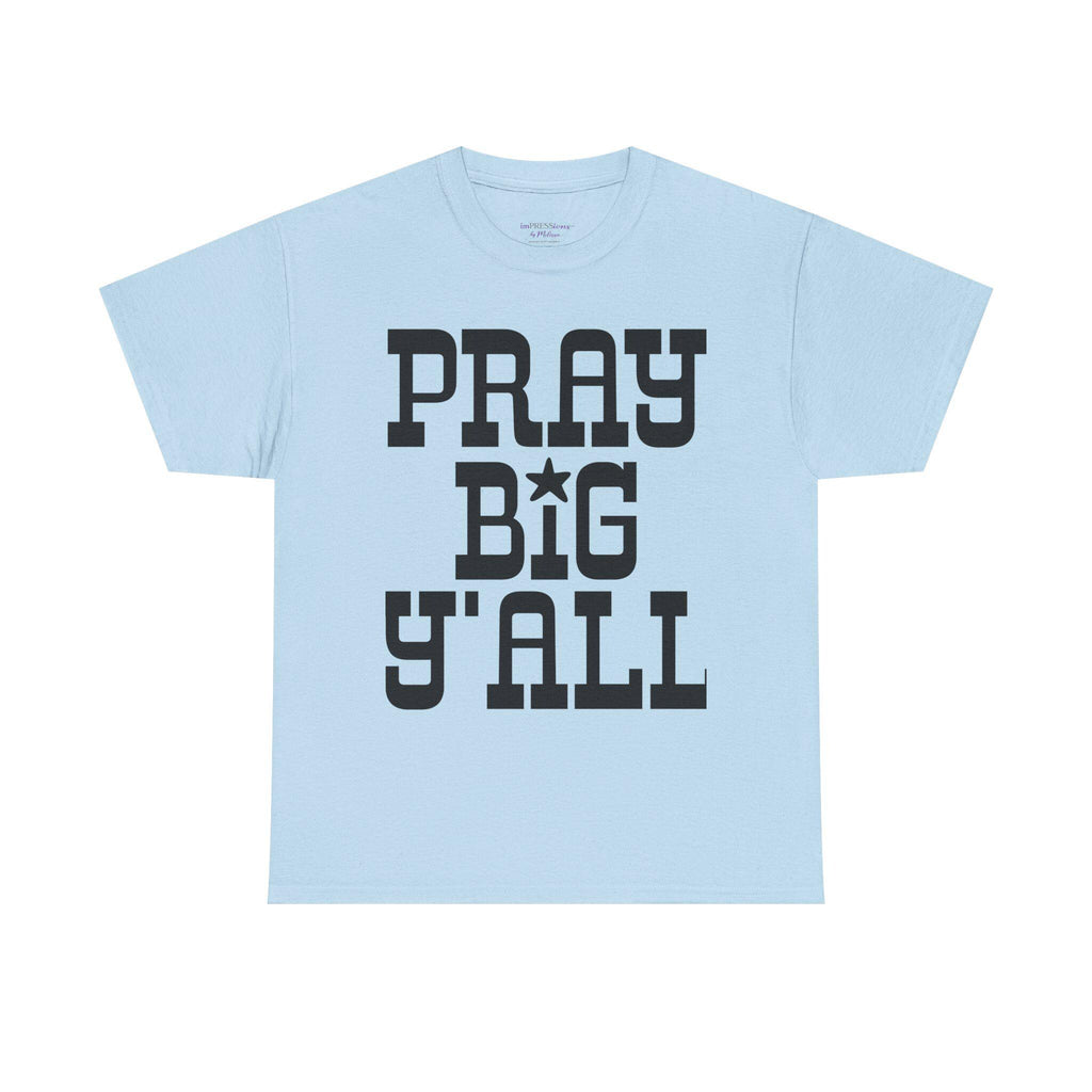 Pray Big Y'all T-Shirt | Southern Faith Typography Tee