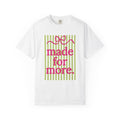 made for more T-Shirt | pink script, green stripes, inspirational slogan