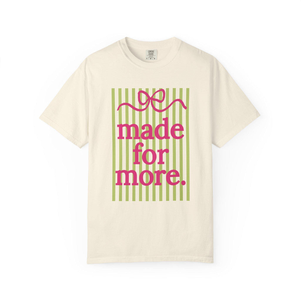 made for more T-Shirt | pink script, green stripes, inspirational slogan