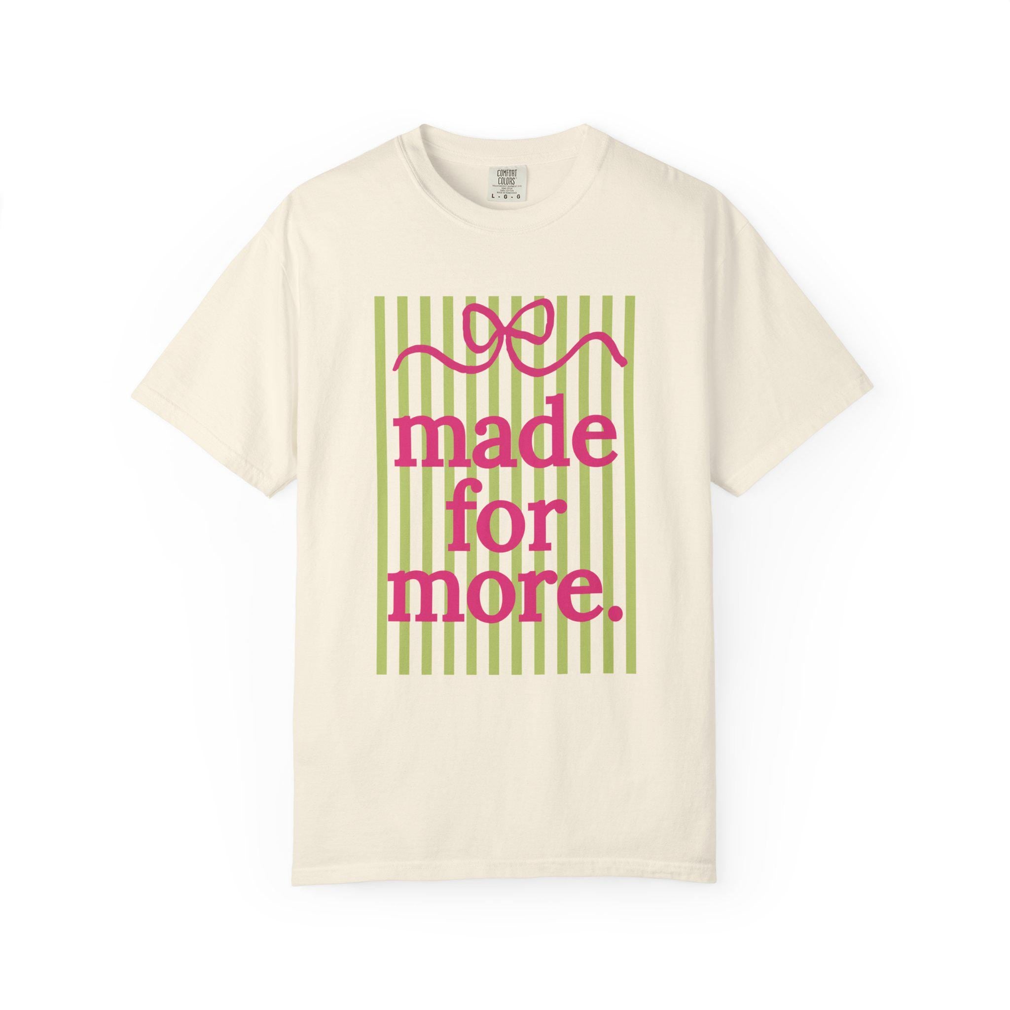 made for more T-Shirt | pink script, green stripes, inspirational slogan