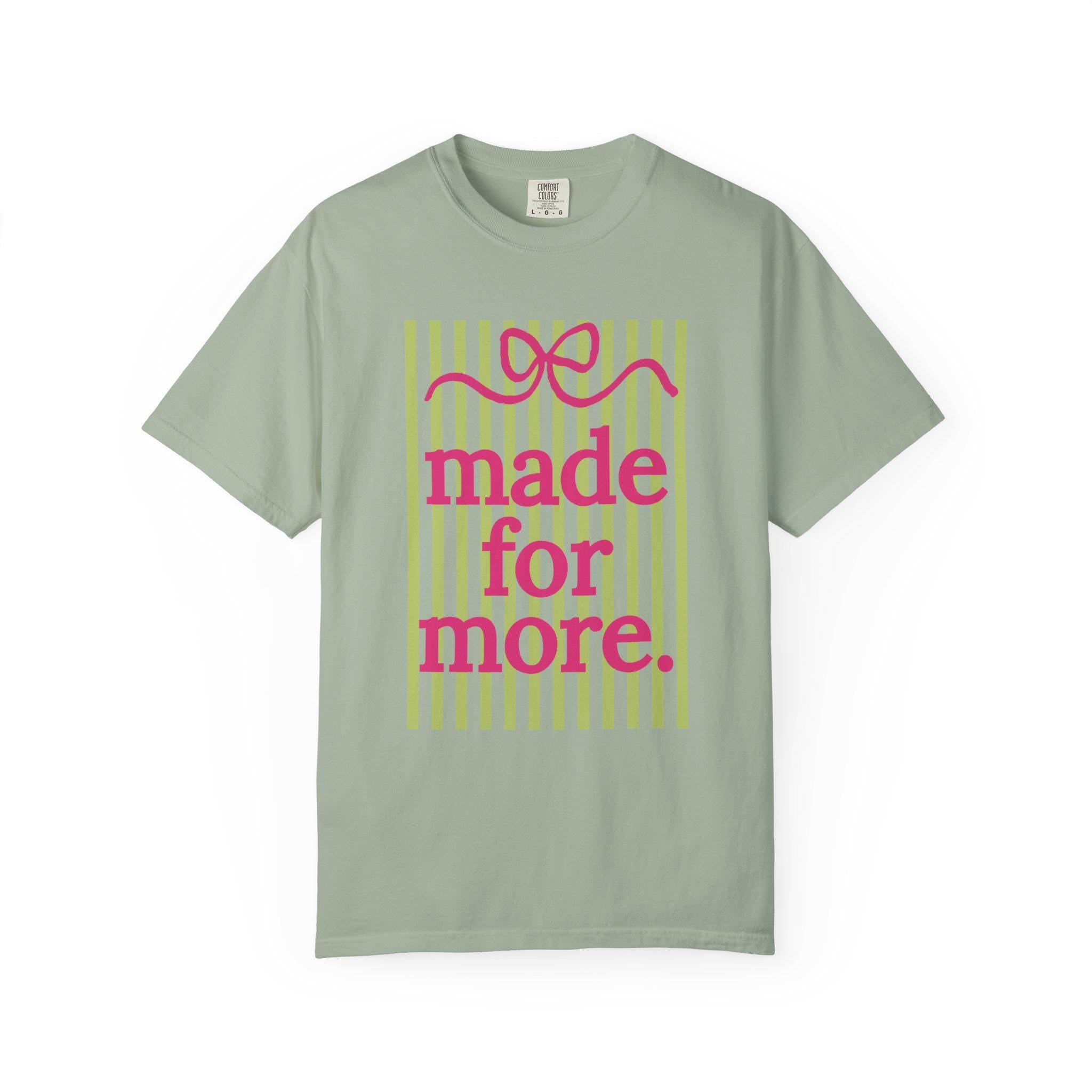 made for more T-Shirt | pink script, green stripes, inspirational slogan