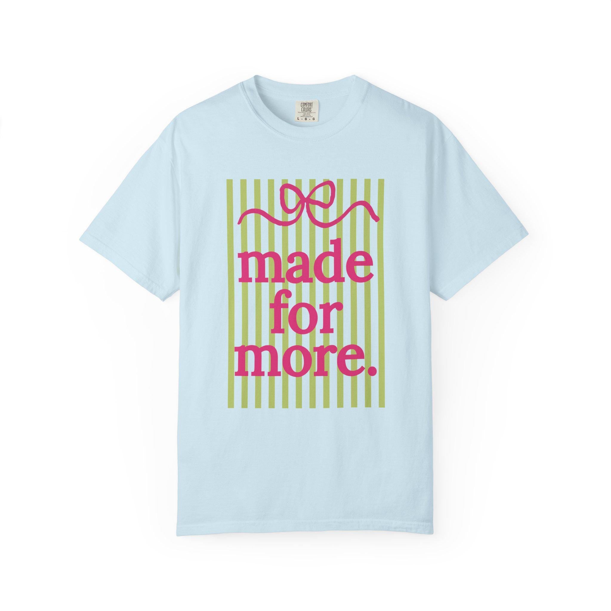 made for more T-Shirt | pink script, green stripes, inspirational slogan