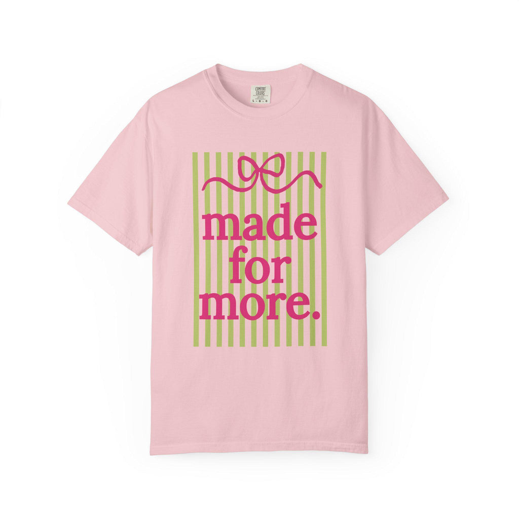 made for more T-Shirt | pink script, green stripes, inspirational slogan