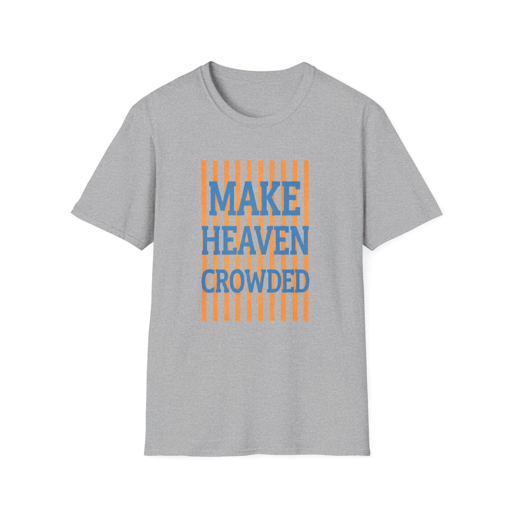 Make Heaven Crowded T-Shirt | Religious Phrase Tee, Bold Stripe Graphic