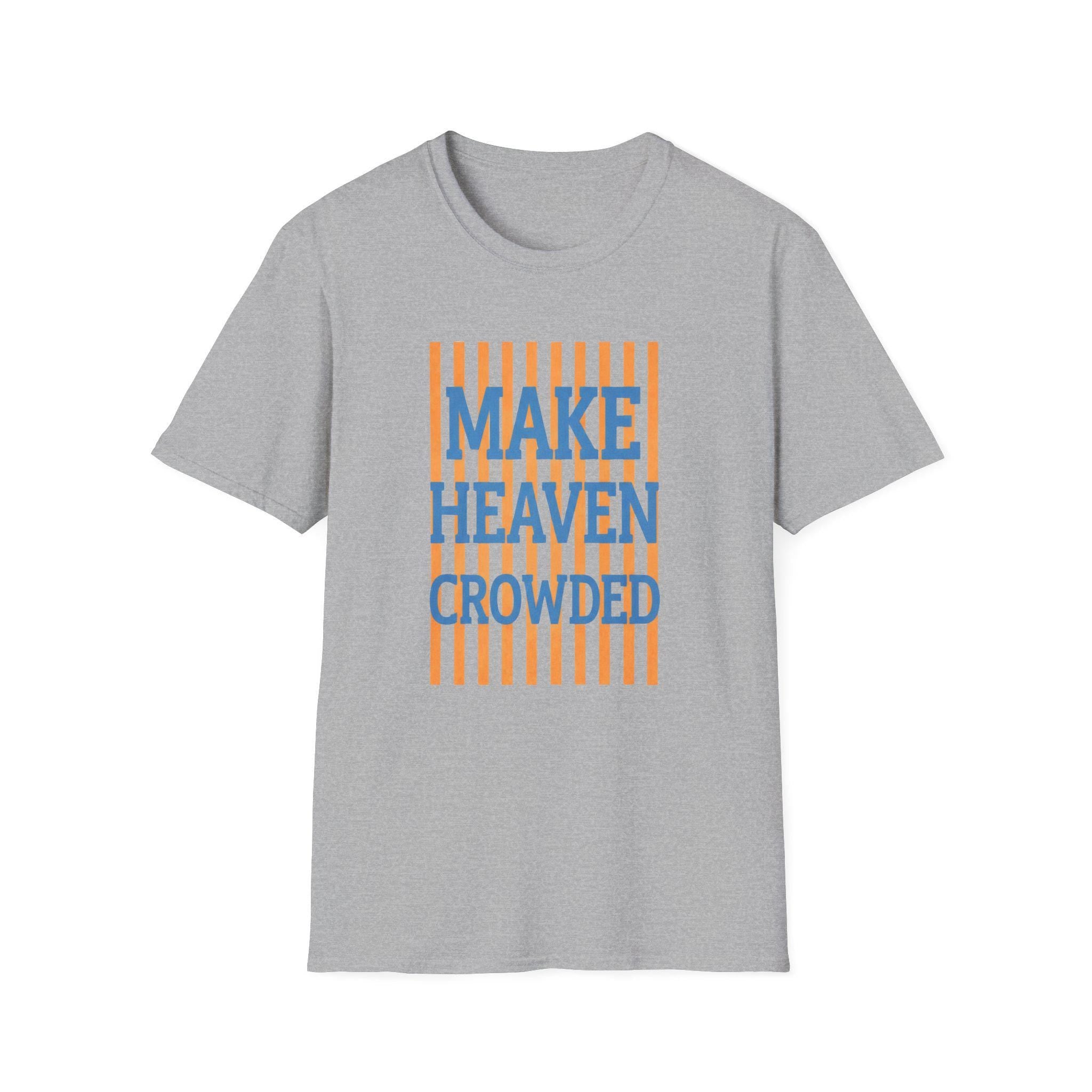 Make Heaven Crowded T-Shirt | Religious Phrase Tee, Bold Stripe Graphic