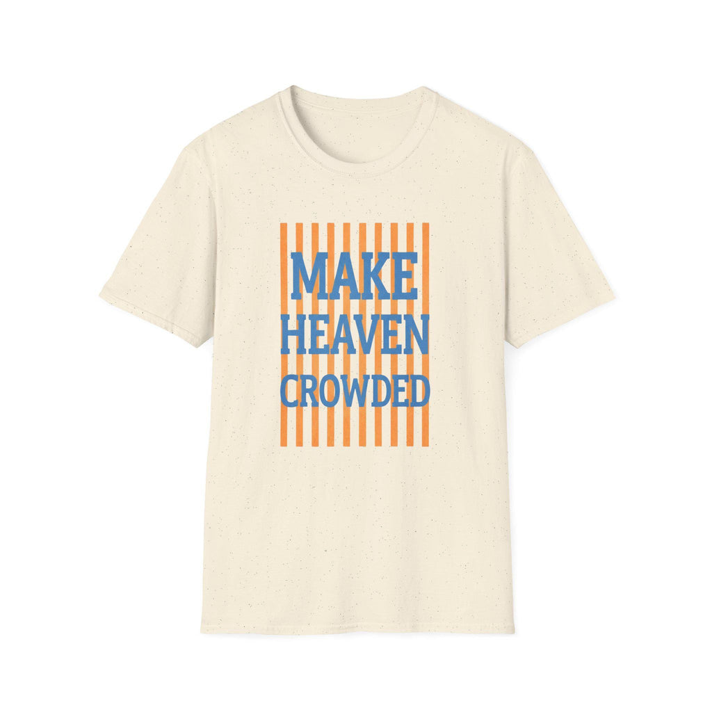 Make Heaven Crowded T-Shirt | Religious Phrase Tee, Bold Stripe Graphic