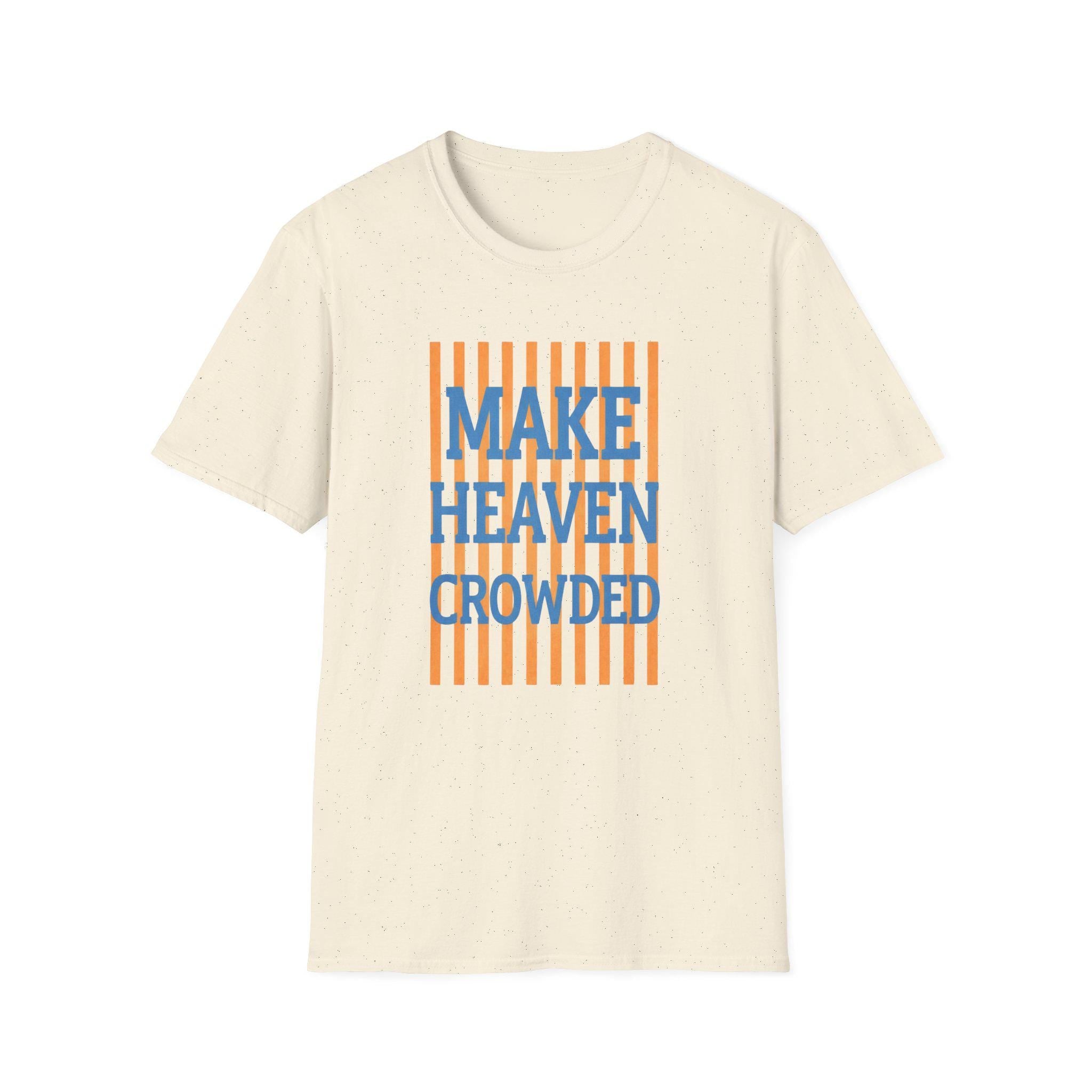 Make Heaven Crowded T-Shirt | Religious Phrase Tee, Bold Stripe Graphic