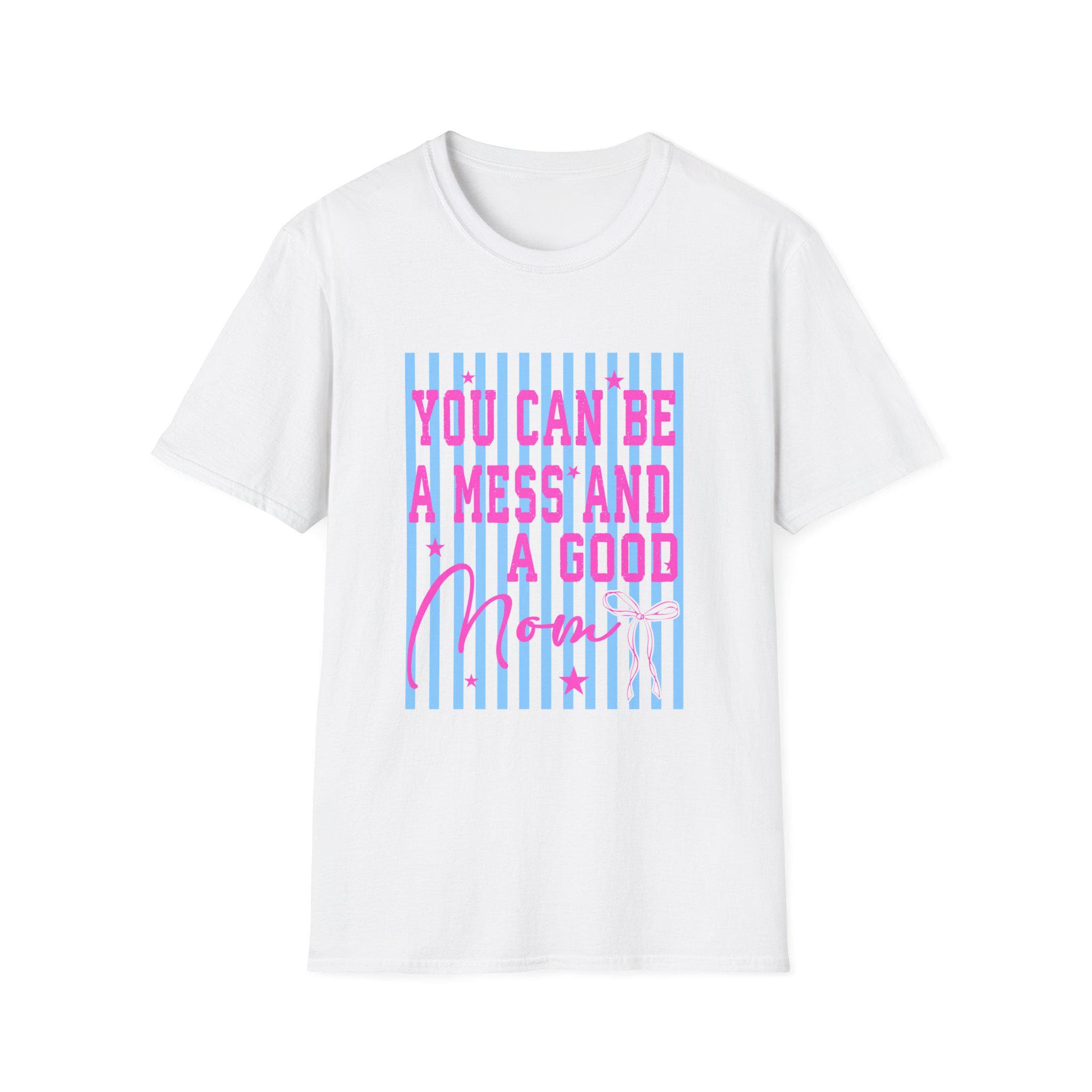 You Can Be A Mess And A Good Mom T-Shirt | Pink Script on Blue Stripes
