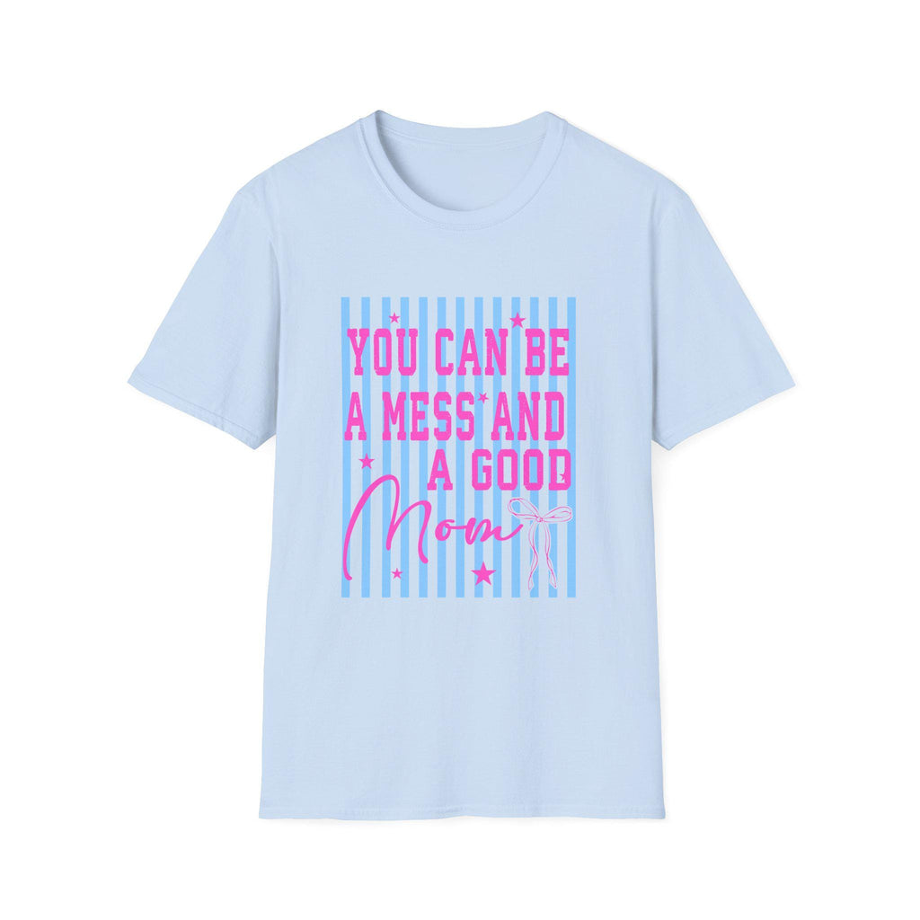 You Can Be A Mess And A Good Mom T-Shirt | Pink Script on Blue Stripes