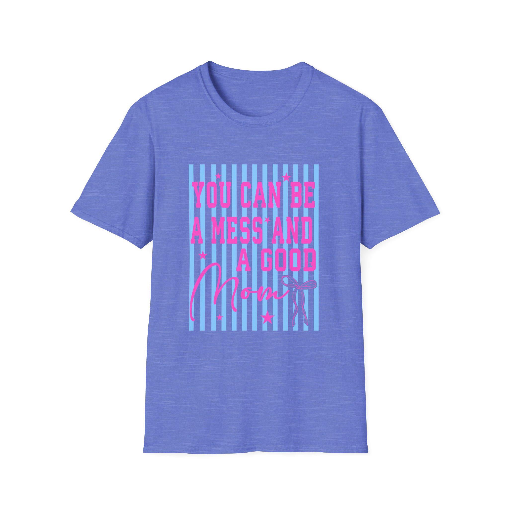 You Can Be A Mess And A Good Mom T-Shirt | Pink Script on Blue Stripes