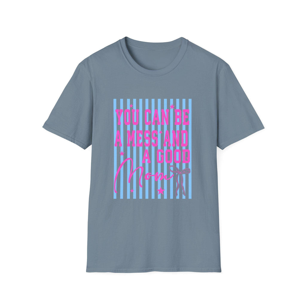 You Can Be A Mess And A Good Mom T-Shirt | Pink Script on Blue Stripes