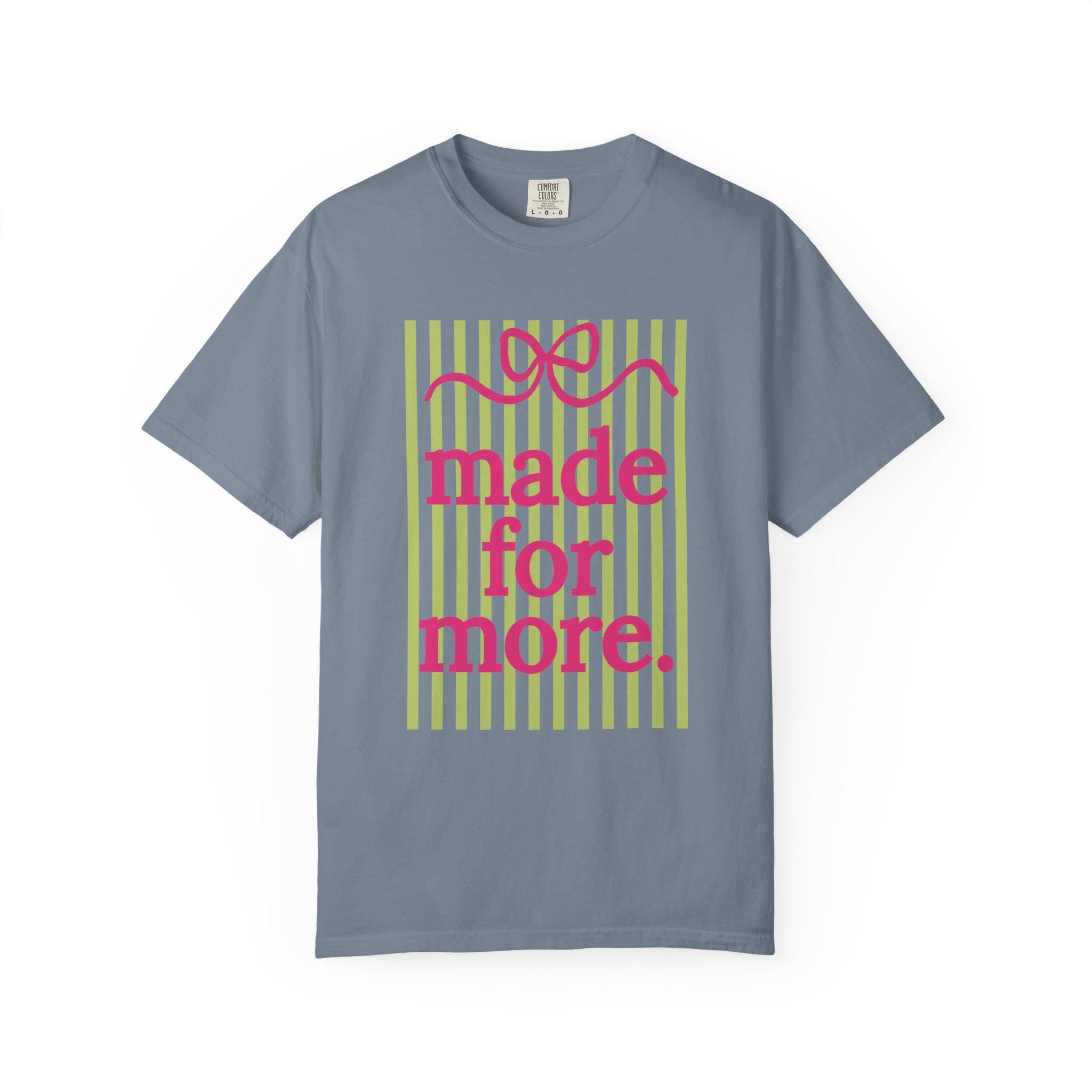 made for more T-Shirt | pink script, green stripes, inspirational slogan