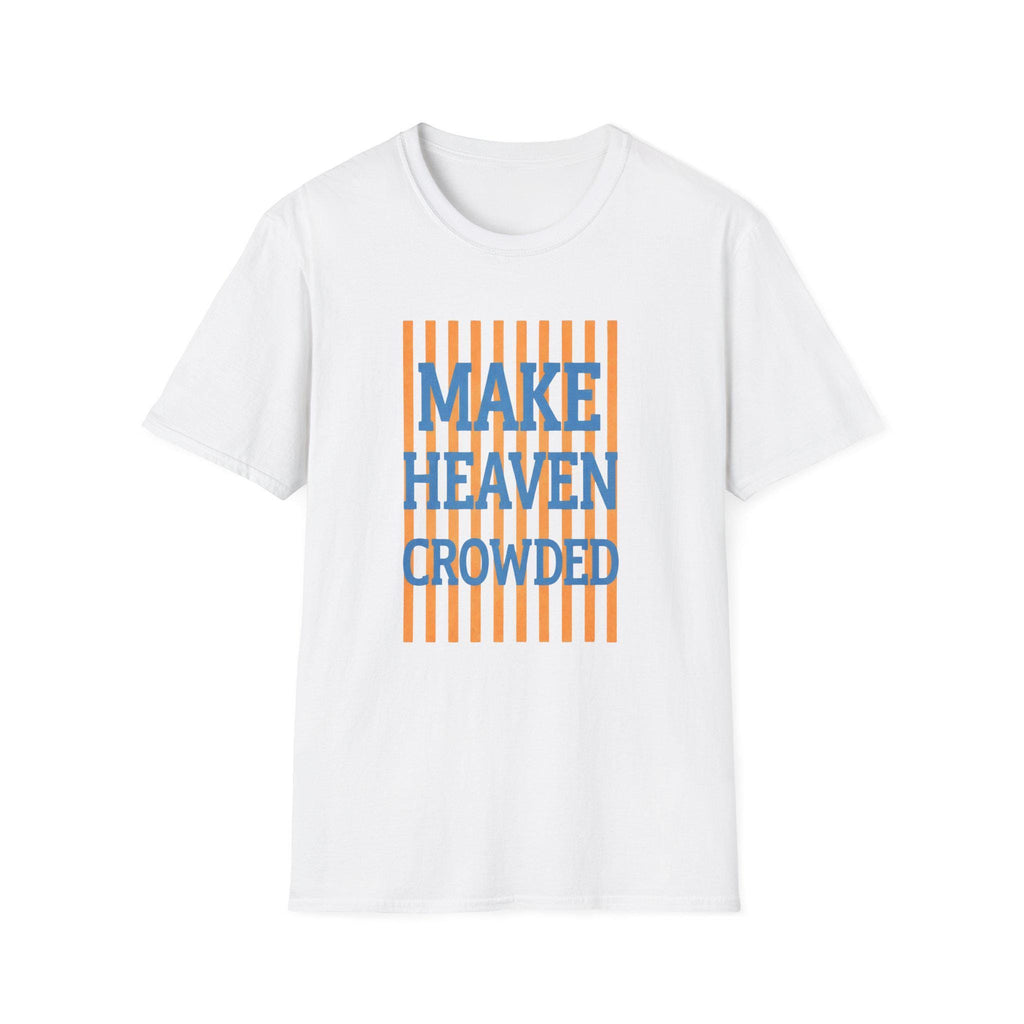Make Heaven Crowded T-Shirt | Religious Phrase Tee, Bold Stripe Graphic