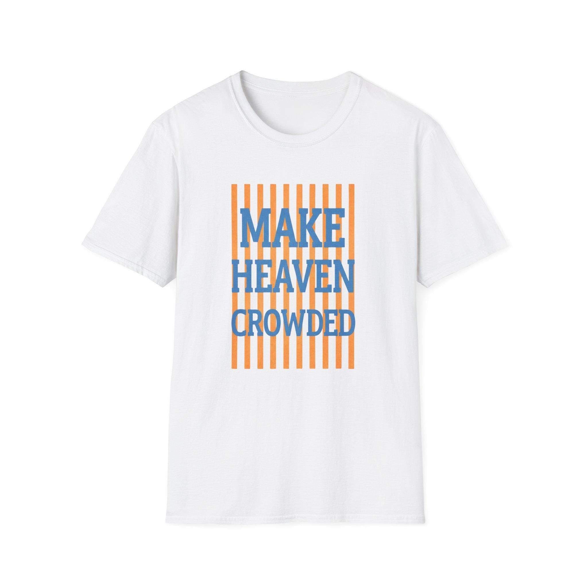 Make Heaven Crowded T-Shirt | Religious Phrase Tee, Bold Stripe Graphic