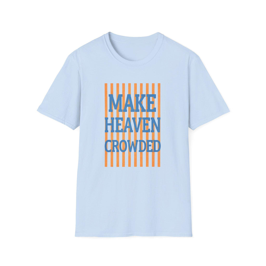 Make Heaven Crowded T-Shirt | Religious Phrase Tee, Bold Stripe Graphic