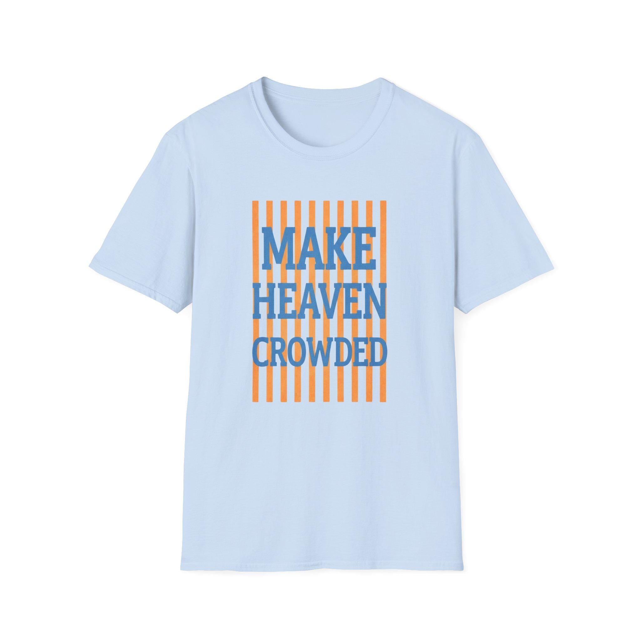 Make Heaven Crowded T-Shirt | Religious Phrase Tee, Bold Stripe Graphic