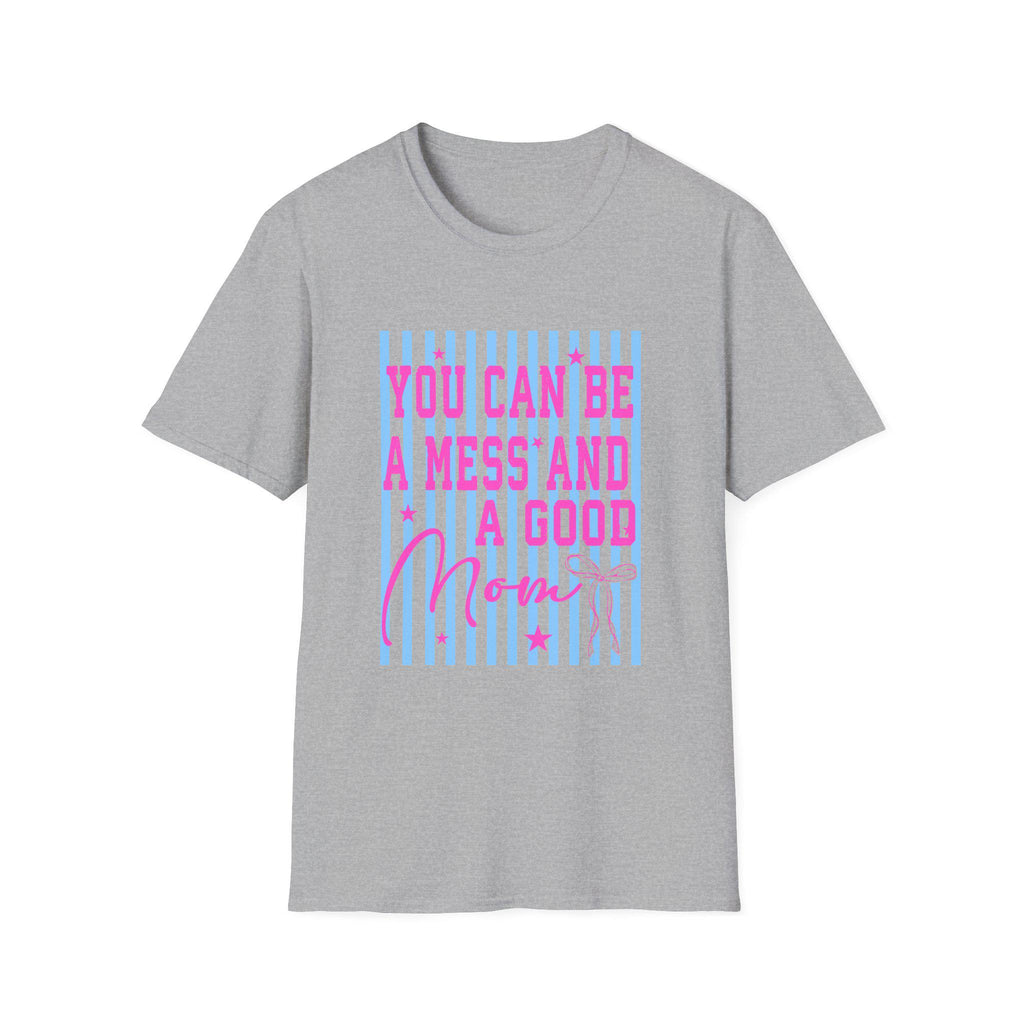 You Can Be A Mess And A Good Mom T-Shirt | Pink Script on Blue Stripes