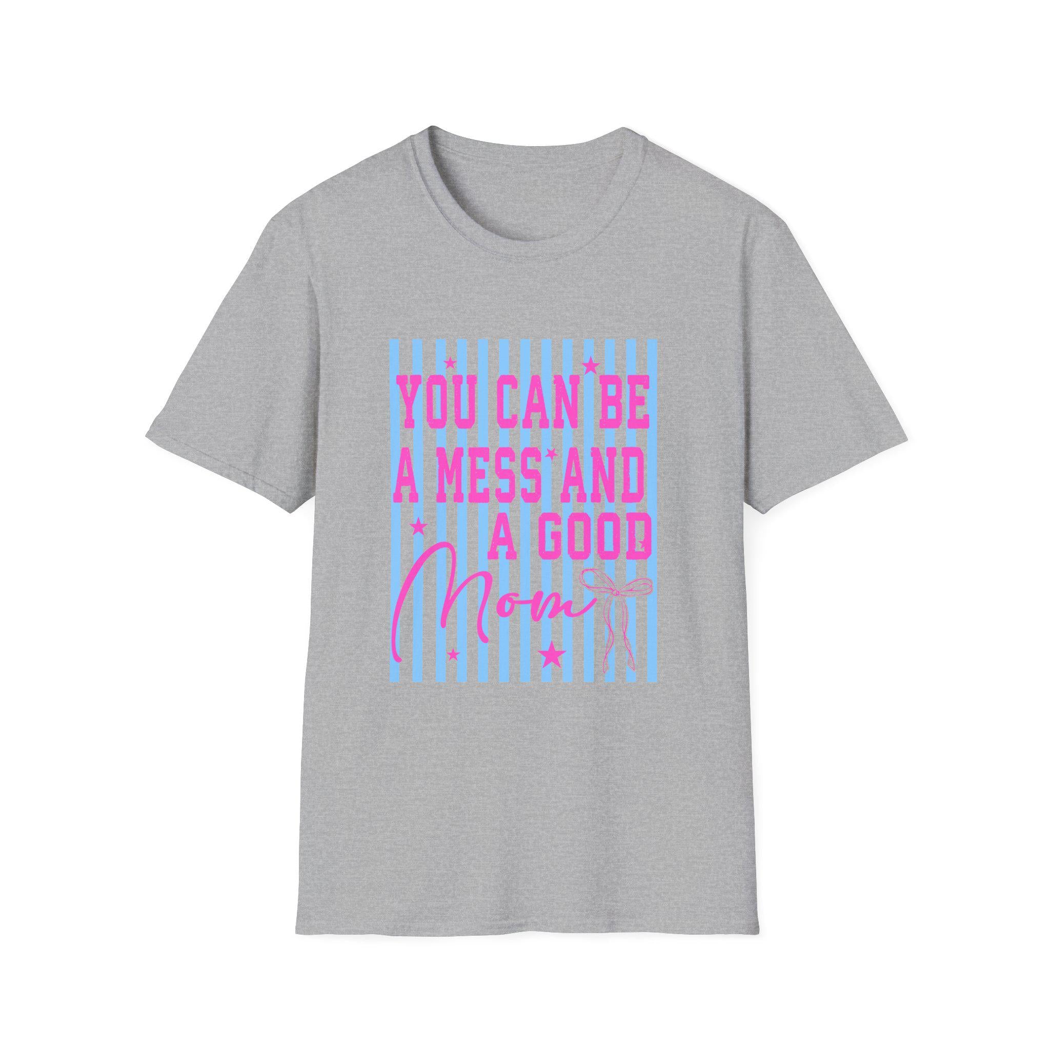 You Can Be A Mess And A Good Mom T-Shirt | Pink Script on Blue Stripes